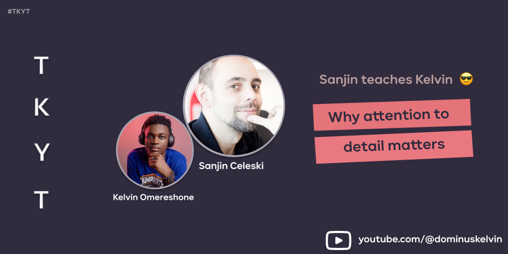 TKYT #30 Why attention to detail matters